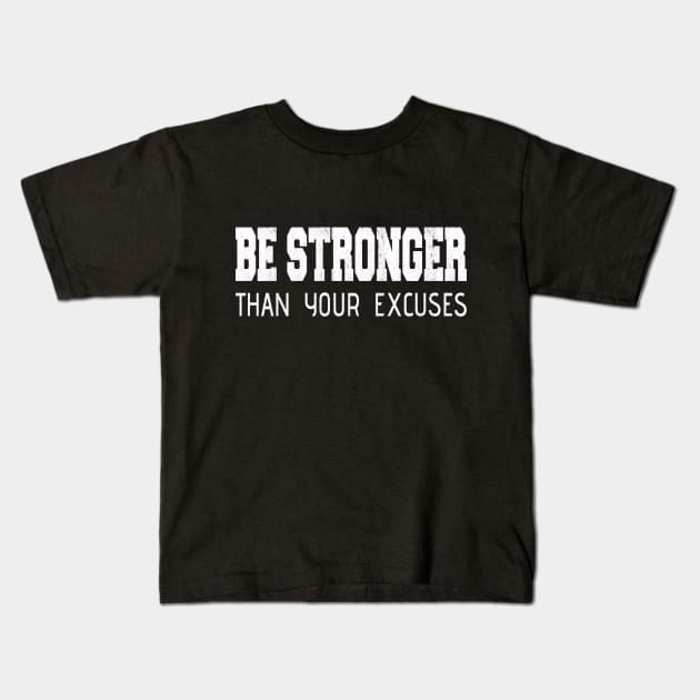 Inspirational Be Stronger Than Your Excuses Distressed Kids T-Shirt by SiGo